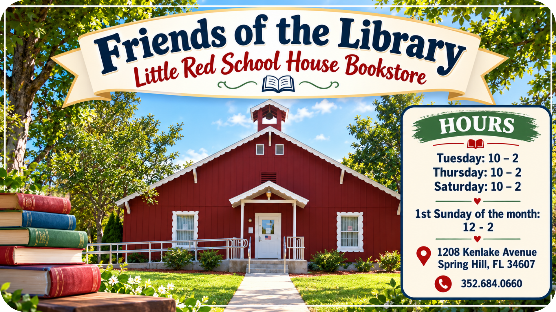 Colorful promotional image for the Friends of the Library Little Red School House Bookstore, featuring a historic red schoolhouse surrounded by green trees, flowers, and stacks of books. A decorative banner displays the bookstore’s name. An information panel on the right lists hours: Tuesday, Thursday, and Saturday, 10 AM–2 PM, and the first Sunday of each month, 12 PM–2 PM. Located at 1208 Kenlake Avenue, Spring Hill, FL 34607. Phone: 352-684-0660.