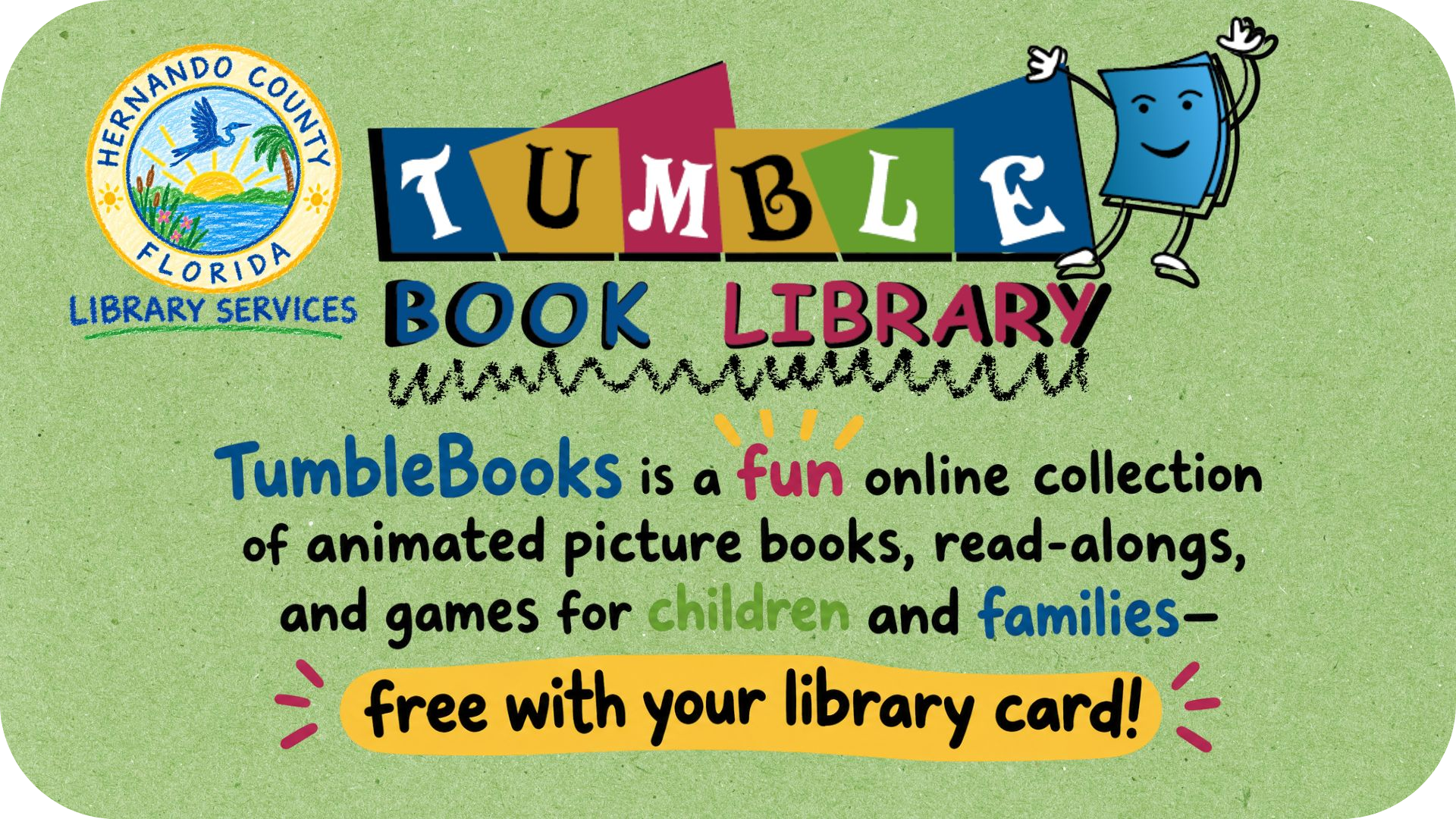 Enjoy animated books, read-alongs, and games for children with TumbleBook Library, free with your library card.